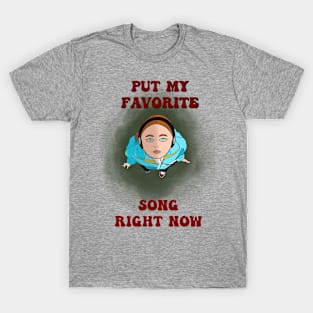 put my favorite song T-Shirt